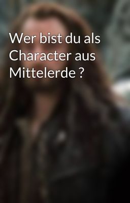 Wer bist du als Character aus Mittelerde ?