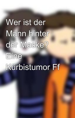 Wer ist der Mann hinter der Maske? Eine Kürbistumor Ff