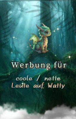 Werbung für coole und nette Leute hier Auf Watty! 