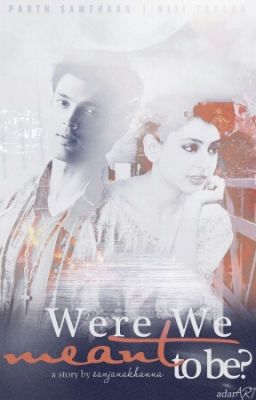 Were we meant to be? (COMPLETED-Unedited)