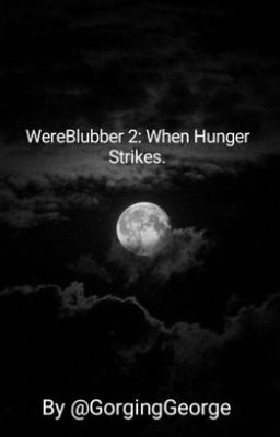 WereBlubber 2: When Hunger Strikes