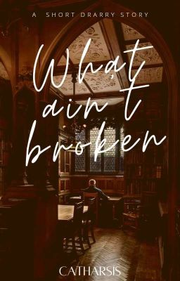 What ain't broken | Drarry