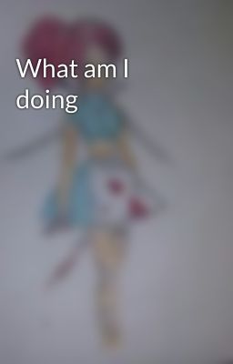 What am I doing