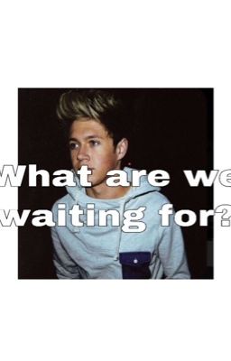 What are we waiting for?▪️ziall polish translation