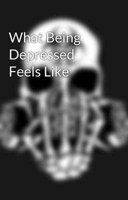 What Being Depressed Feels Like