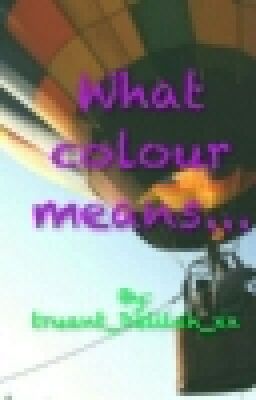 What colour means...{ My thoughts & poems over colours }