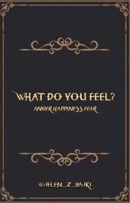 What do you feel?