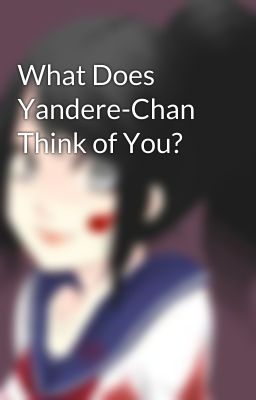 What Does Yandere-Chan Think of You?