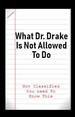 What Dr. Drake Is Not Allowed To Do