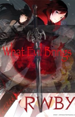 What Evil Brings (abused reader X RWBY Female) (Book 1)