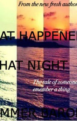 WHAT HAPPENED THAT NIGHT