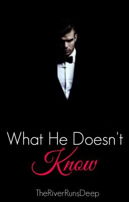 What He Doesn't Know {Completed}