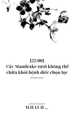 What if... ☆ 22:00 | Cây Mandrake tươi không thể chữa khỏi bệnh điếc chọn lọc