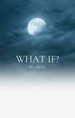 What if?