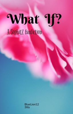 What If?- a Sophitz fanfiction