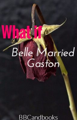 What if: Belle Married Gaston?