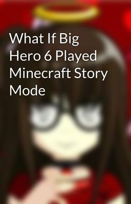 What If Big Hero 6 Played Minecraft Story Mode