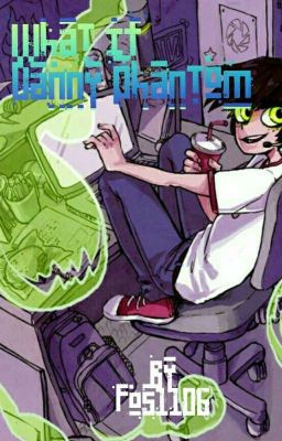 What if Danny Phantom 《One Shot》