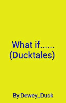 What if......  (Ducktales) {On Hiatus}