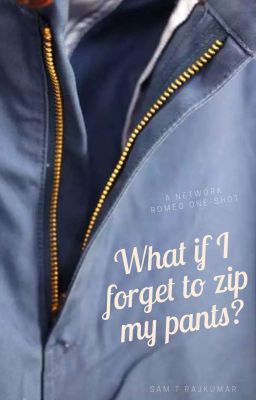 What if I forget to zip my pants