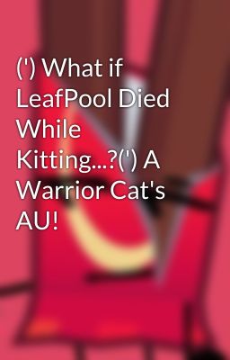 (') What if LeafPool Died While Kitting...?(') A Warrior Cat's AU!