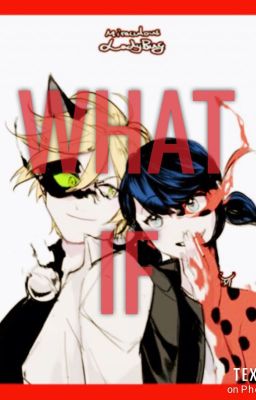 What if (Miraculous: Tales of Ladybug and Cat Noir Fanfiction)