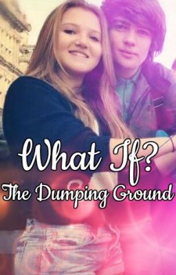 What If? (The Dumping Ground)