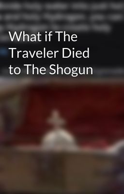 What if The Traveler Died to The Shogun