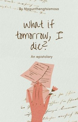 What if tomorrow, I die?