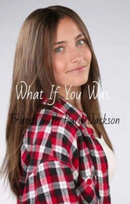 What If You Was Friends With Paris Jackson