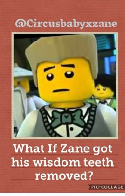 what if Zane got his wisdom teeth removed 