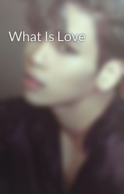 What Is Love