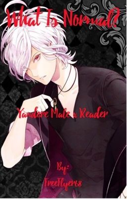 What Is Normal? Yandere Male x reader