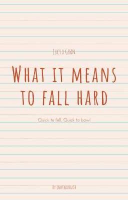 What it means to fall hard.