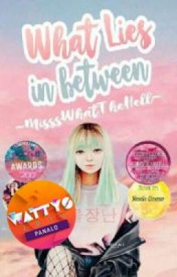 What Lies In Between #Wattys2017 #SAwards2017 #BRSAwards2017 #BooksOf2k17