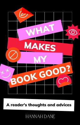 What makes my book good? : A reader's advices and thoughts