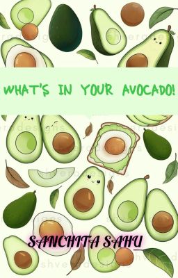 WHAT'S IN YOUR AVOCADO!