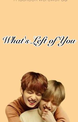 What's Left of You (A Taekook Werewolf AU)