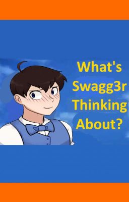 What's Swagg3r Thinking About?