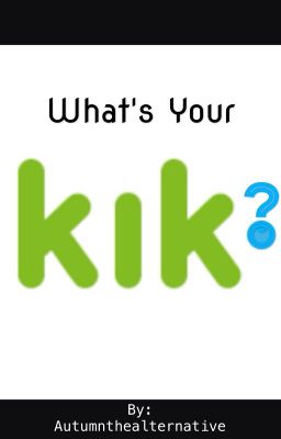 What's Your Kik?