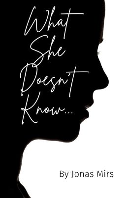 What She Doesn't Know...