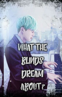 What the blinds dream about? *SOPE*