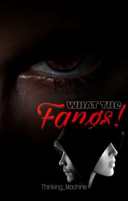 What The Fangs!