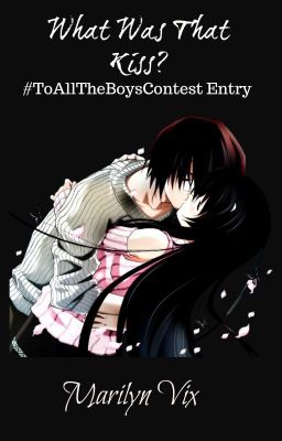 What Was That Kiss? #ToAllTheBoysContest