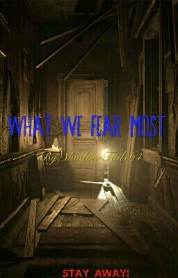 What We Fear Most