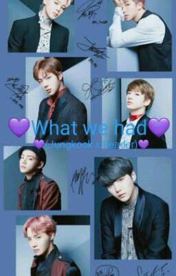 💜What we had💜  💜(Jungkook x Reader)💜