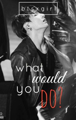 『What would you do?』❁BTS