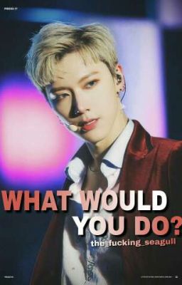 what would you do? - nct 