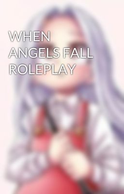 WHEN ANGELS FALL ROLEPLAY