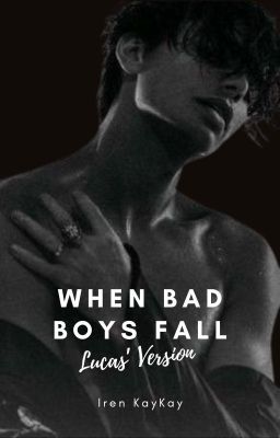 When Bad Boys Fall: Lucas's Version